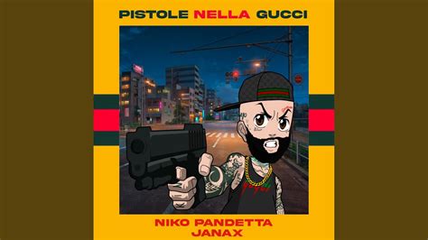 base pistole nella gucci|Janax & Niko Pandetta .